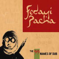 Fedayi Pacha : The 99 names of dub –&nbsp;Hammerbass.