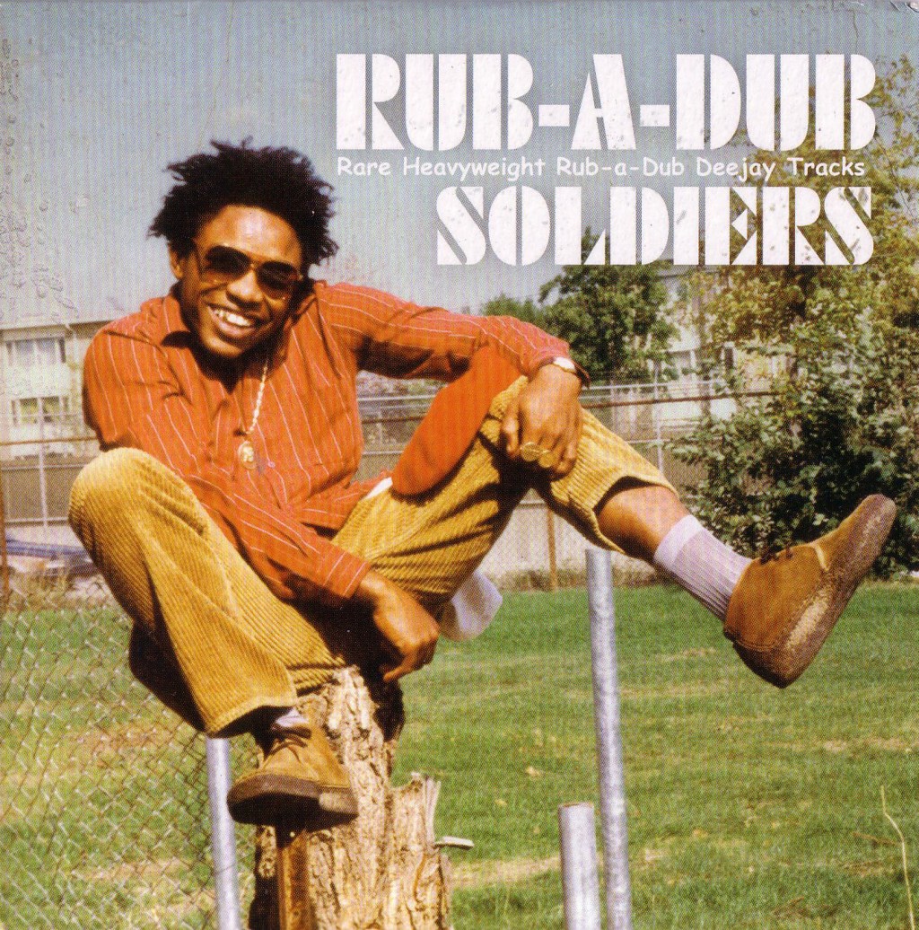Rub a dub Soldier : Rare Heavyweight Rub-a-Dub Deejay tracks –&nbsp;Makasound