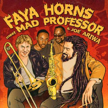 Faya Horns meet Mad Professor & Joe Ariwa.&nbsp;Makafresh.