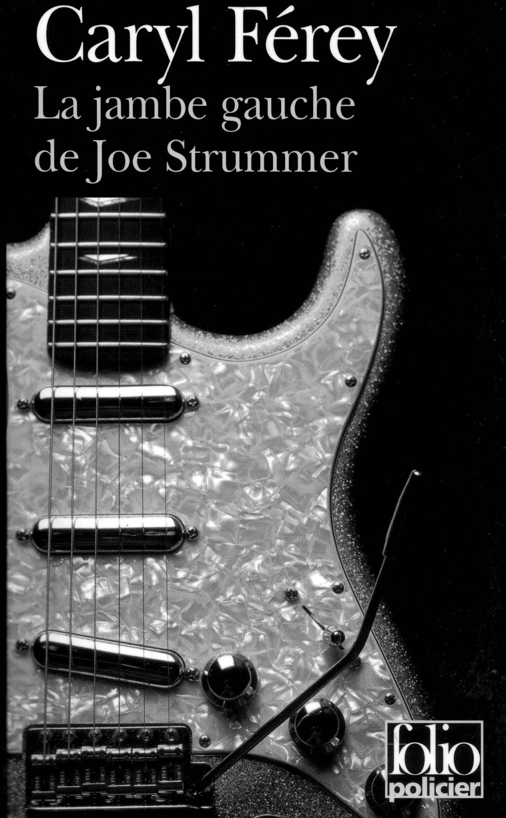 La jambe gauche de Joe Strummer – Caryl Férey. Folio&nbsp;Policier.