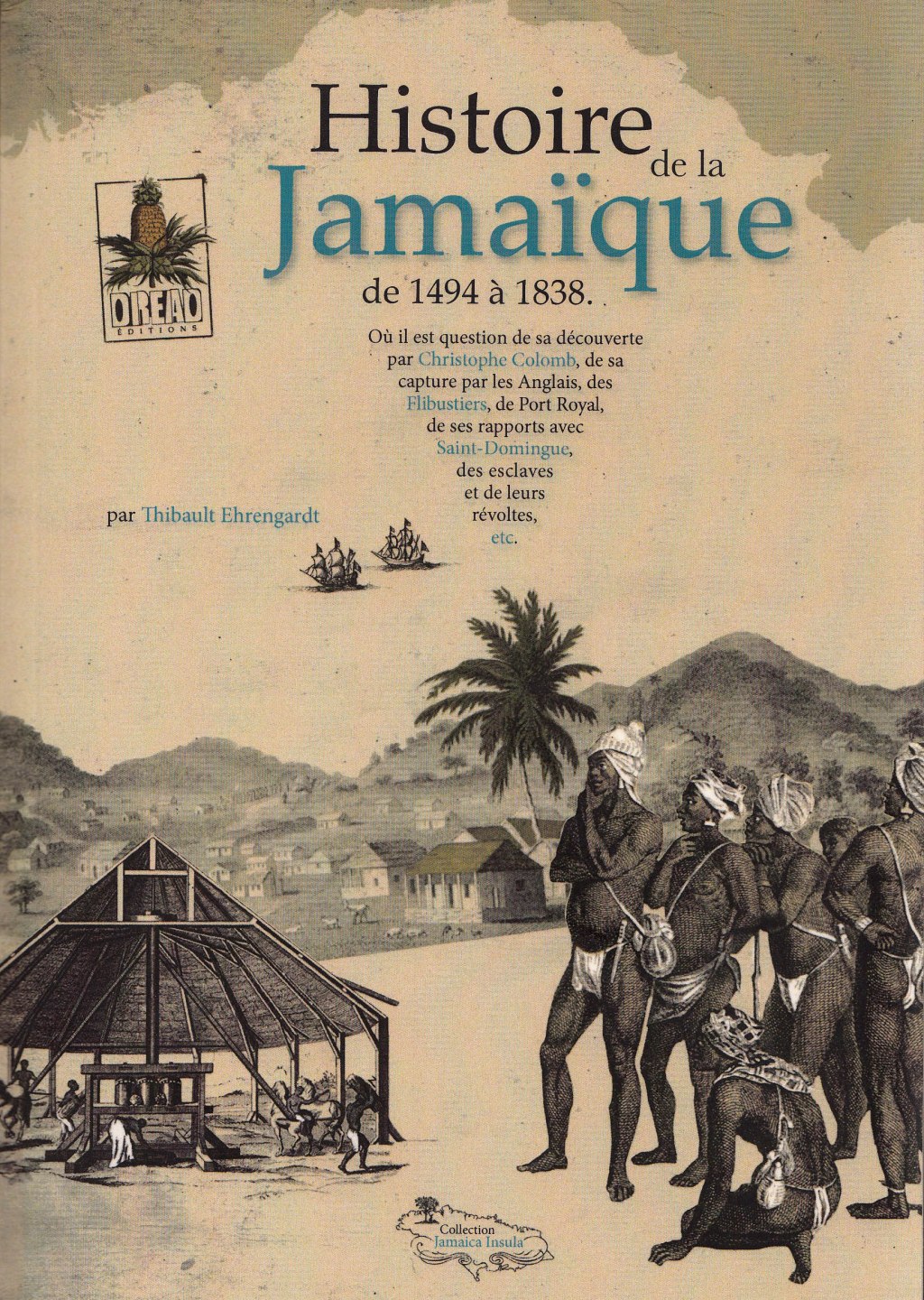 Histoire de la Jamaïque de 1494 à 1838 – Thibault Ehrengardt. Dread&nbsp;Editions