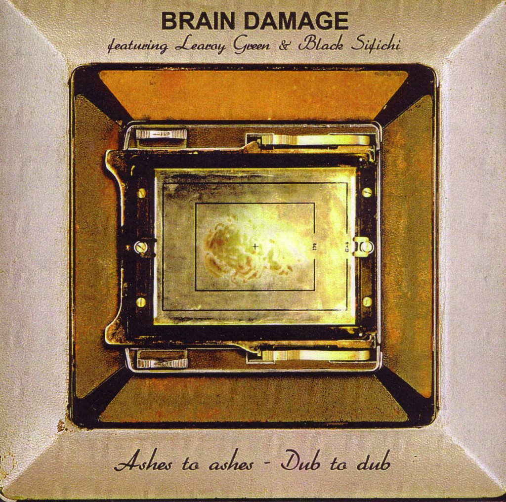 Brain Damage feat. Leroy Green and Black Sifichi : Ashes to Ashes-Dub to Dub. Hammerbass/Bangarang