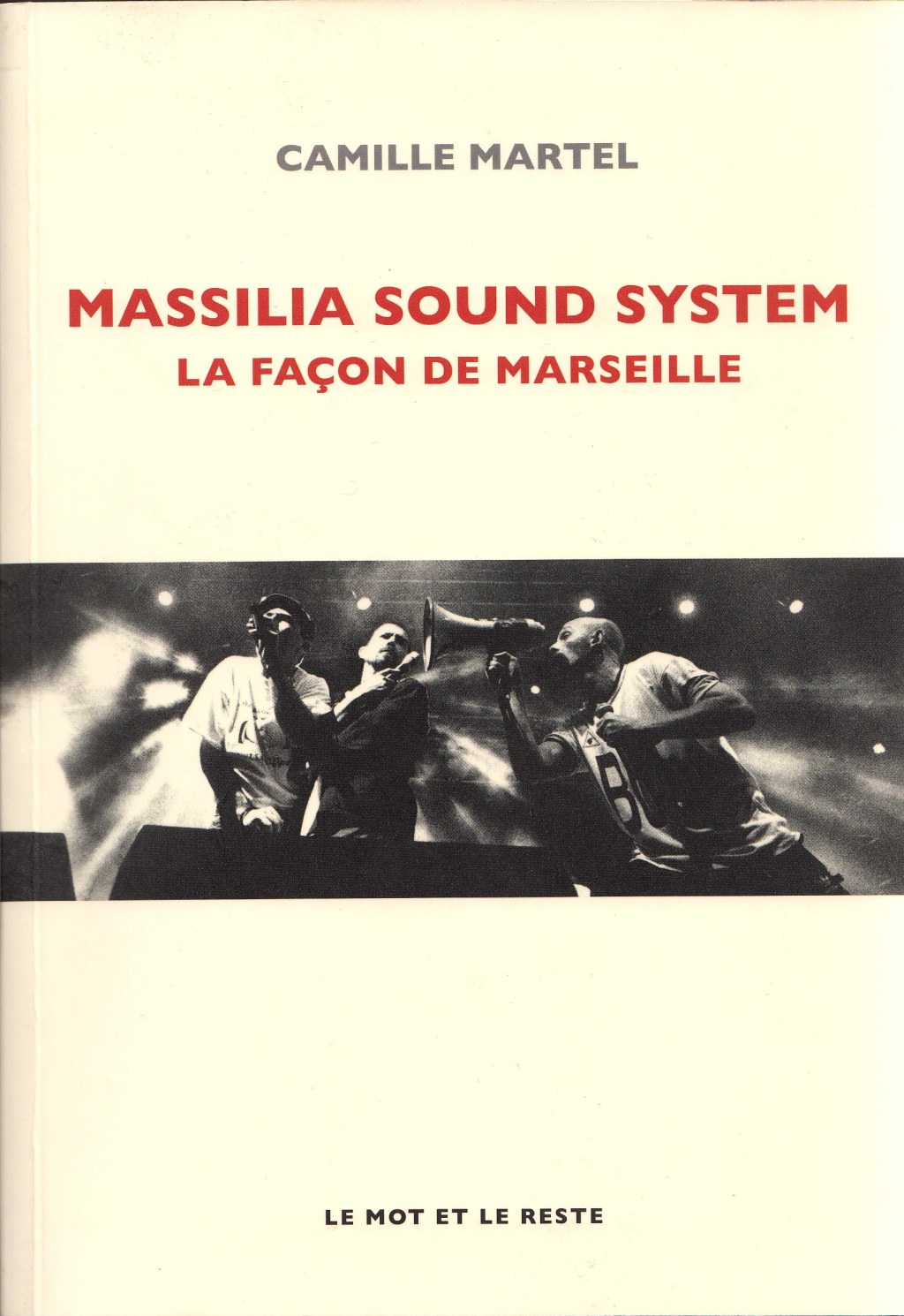 Massilia Sound System. La façon de Marseille – Camille Martel. Le mot et le&nbsp;reste.