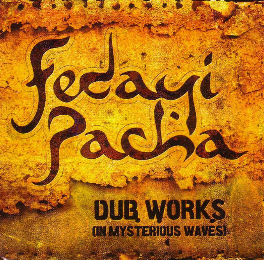 Fedayi Pacha : Dub works in Mysterious Waves. Hammerbass&nbsp;Records.