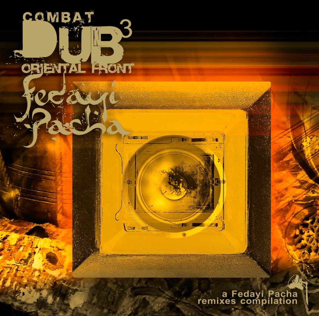 Combat Dub 3 : Oriental Front a Fedayi Pacha remixes compilation –&nbsp;Hammerbass