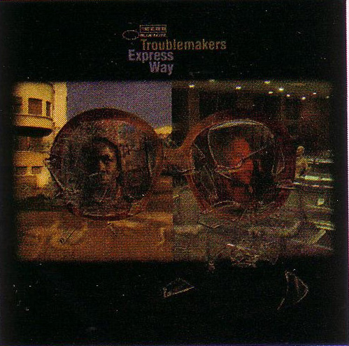 Troublemakers : Express Way. Blue&nbsp;Note