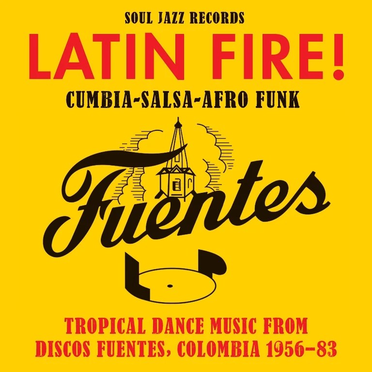 Latin Fire ! Tropical Dance Music from Discos Fuentes. V/A – Soul Jazz&nbsp;Records