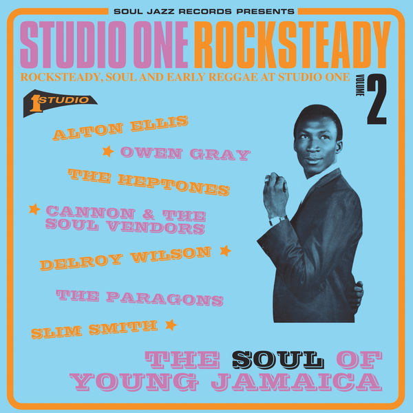 Studio One Rocksteady Volume 2 (Rocksteady, Soul and Early Reggae at Studio One,  The Soul of Young Jamaica) – Soul Jazz&nbsp;Records.