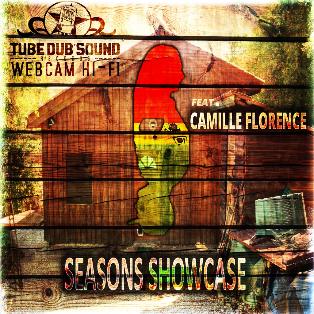 Webcam Hi-Fi ft. Camille Florence : Seasons Showcase – Tube Dub Sound&nbsp;Records